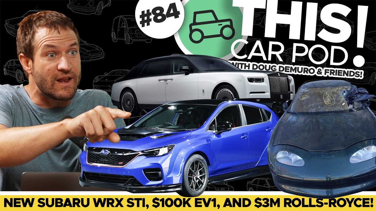 Subaru STI Returns! New $3 Million Dollar Rolls-Royce, Forbidden GM EV1 Auction? THIS CAR POD! EP84