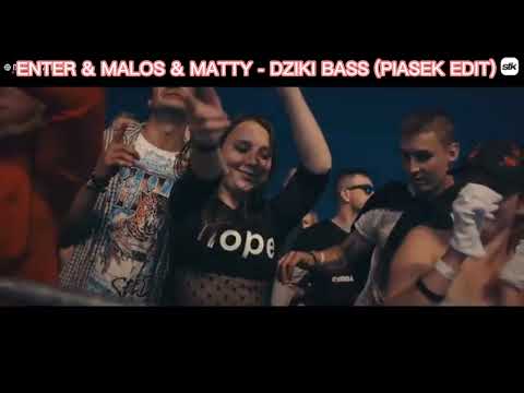 ENTER & MALOS & MATTY - DZIKI BASS (PIASEK EDIT)