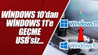 WİNDOWS 10'dan WİNDOWS 11'e GEÇME (USB'siz - PROGRAMSIZ - ÜCRETSİZ)