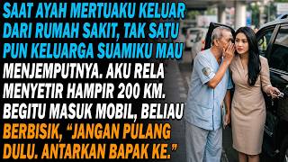 Download lagu Ayah mertua keluar RS, semua beralasan sibuk.Aku menjemputnya 200 km.Masuk mobil, beliau berbisik... mp3