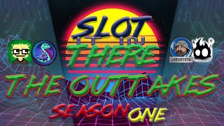 Slot It In There - The Outtakes from Season One