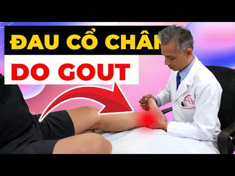 Đau cổ chân do Gout – dấu hiệu cảnh báo nhiều người bỏ qua