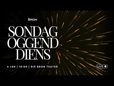 Die Bron Sondag Oggenddiens | 4 Januarie