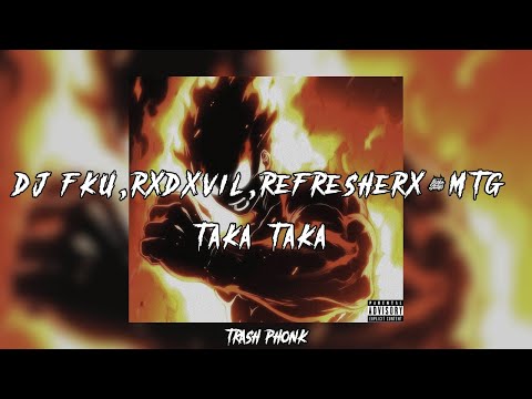DJ FKU, RXDXVIL, REFRESHERX - MTG - TAKA TAKA