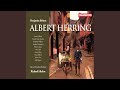 Albert Herring, Op. 39, Act I Scene 2: Shop! Hi! Albert! (Sid, Albert) - Richard Hickox - Topic Albert Herring, Op. 39, Act I Scene 2: Shop! Hi! Albert! (Sid, Albert)