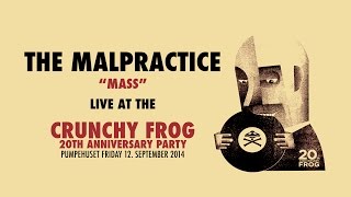 The Malpractice - Mass (Live at the Crunchy Frog 20th Anniversary Party)