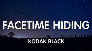 Kodak Black - Facetime Hiding (Lyrics) New Song