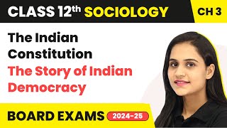 The Indian Constitution - The Story of Indian Democracy | Class 12 Sociology Chapter 3 | CBSE 2024