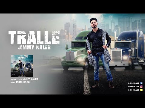 TRALLE (Official video) || JIMMY KALER || MISTA BAAZ || NEW PUNJABI SONG 2017 ||