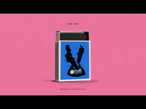 Raghav Meattle - She Can