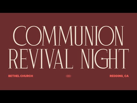 Communion Revival Night | Lou Engle, Bill Johnson | A Catalytic Shift in Healing and Salvations