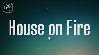 Sia - House on Fire (Lyrics)