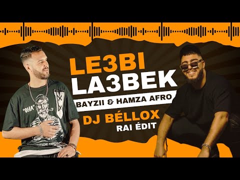 Hamza Afro Ft Bayzii (LE3BI LA3BEK) Dj Béllox Rai Édit
