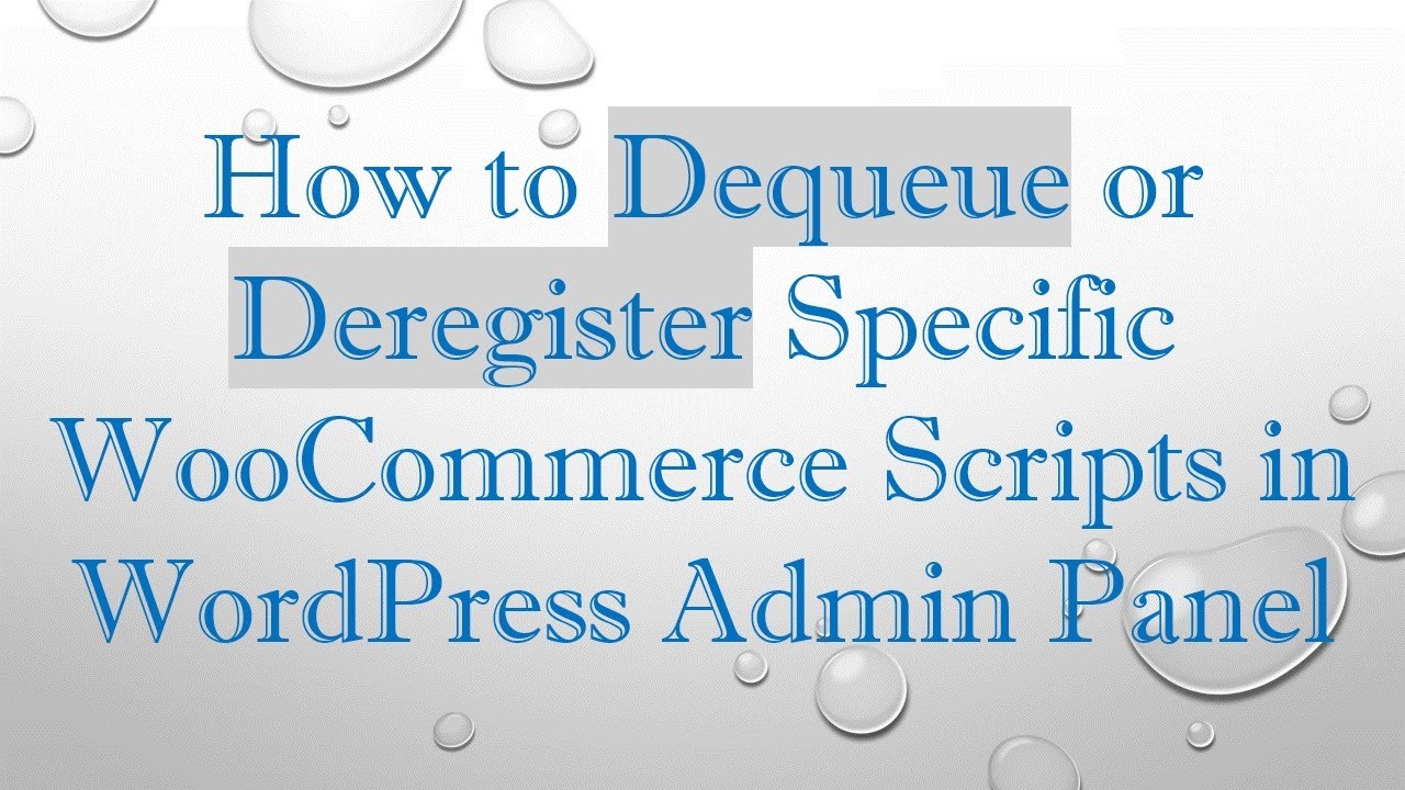 How to Dequeue or Deregister Specific WooCommerce Scripts in WordPress Admin Panel