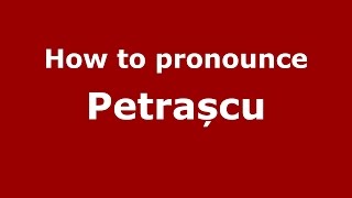 How to pronounce Petrașcu