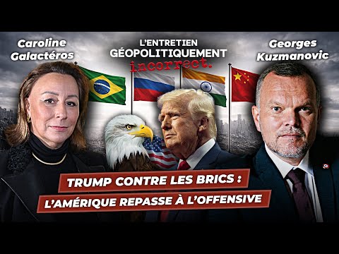 Trump contre les BRICS : l'Amérique repasse à l'offensive - Georges Kuzmanovic sur Paix et Guerre