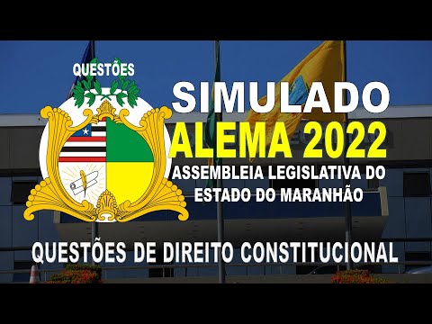 SIMULADO ALEMA/2022 ASSEMBLEIA LEGISLATIVA DO ESTADO DO MARANHÃO -QUESTÕES DE DIREITO CONSTITUCIONAL
