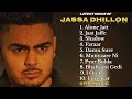 Jassa Dhillon all new songs 2024 || Latest panjabi songs 2024 || Jaasa Dhillon Audio jukebox 2024.