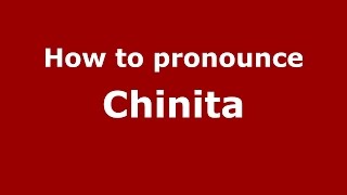 How to pronounce Chinita
