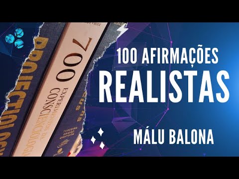 Surgimento da técnica das 100 autoafirmações realistas - Málu Balona (Conscienciologia)