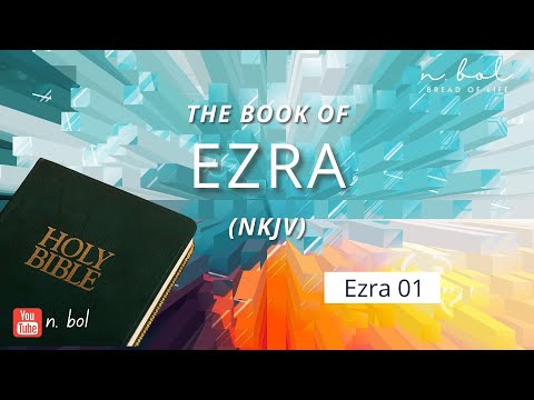 Ezra 1 - NKJV Audio Bible with Text (BREAD OF LIFE)