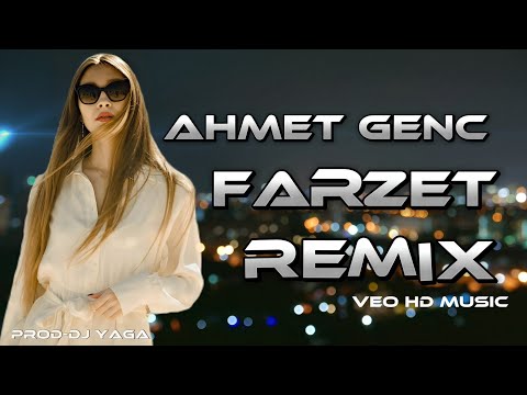 VEO HD MUSIC ft. Ahmet Genc - Farzet (DJ Yaga Remix)
