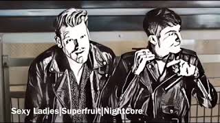 Sexy Ladies|Superfruit|Nightcore