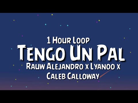 Rauw Alejandro x Lyanoo x Caleb Calloway - Tengo Un Pal {1 Hour Loop}