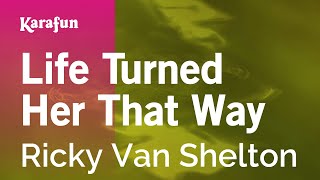 Karaoke Life Turned Her That Way - Ricky Van Shelton *