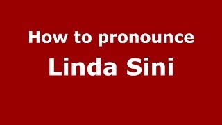 How to pronounce Linda Sini