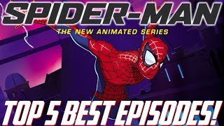TOP 5 BEST EPISODES OF SPIDER-MAN: THE NEW ANIMATE