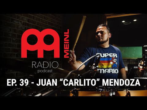 Meinl Radio - Episode 39 - Juan "Carlito" Mendoza
