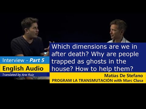 Part 5/6 - After death: dimensions, ghost house, Feng Shui..., Matías with Marc Clusa, Voice: Sandhu