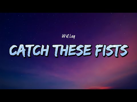 Wet Leg - Catch These Fists (Lyrics)