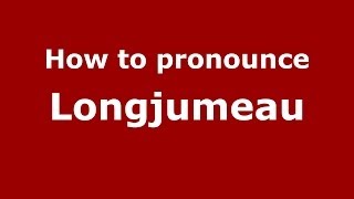 How to pronounce Longjumeau