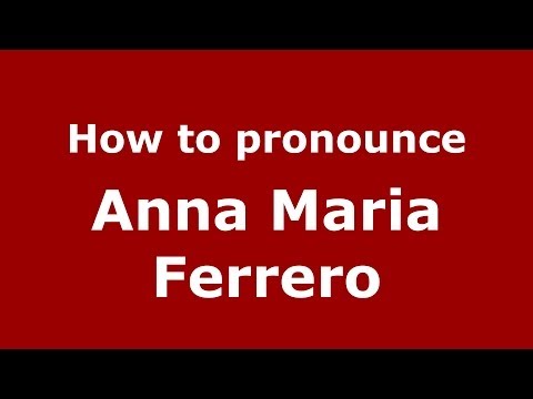 How to pronounce Anna Maria Ferrero (Italian/Italy)  - PronounceNames.com