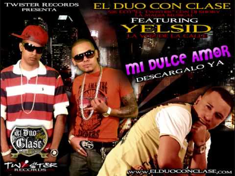 El Duo Con Clase Ft Yelsid  - Mi Dulce amor