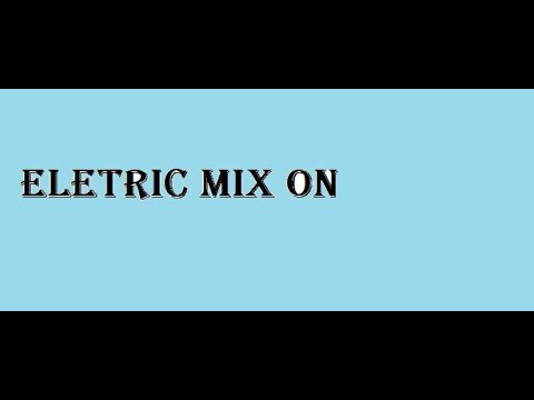 electric mix on(dj igor e dj felipe)