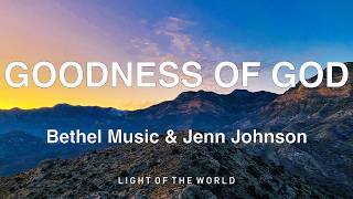 Bethel Music & Jenn Johnson - GOODNESS OF GOD (Lyrics)