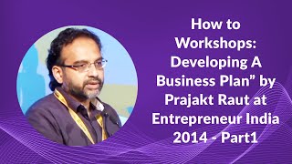 How to Workshop: Developing A Business Plan by Prajakt Raut at Entrepreneur India 2014 - Part1 image