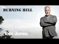 Tom Jones - Burning Hell