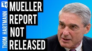 The Mueller Report Has NOT Been Released. What's Being Hidden?