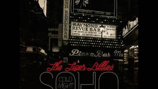 The Tiger Lillies  -  You Wouldn&#39;t Know