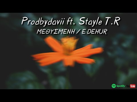 Prodbydavii ft. Stayle T.R - Methismeni / E dehur ( Official Video Lyrics )