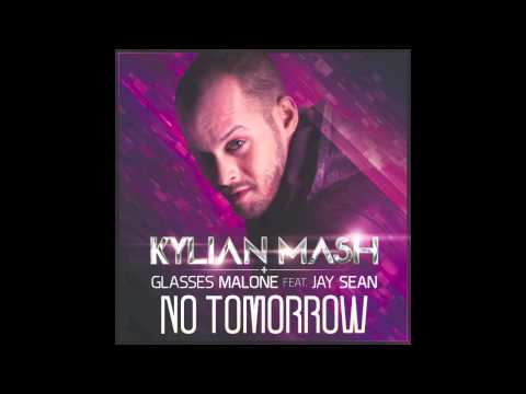[Release] Kylian Mash & Glasses Malone feat. Jay Sean - No Tomorrow (VF with Maradja)
