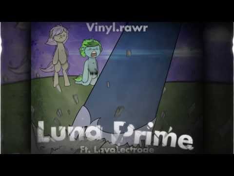 Vinyl.rawr - Luna Prime (ft. LavaLectrode)