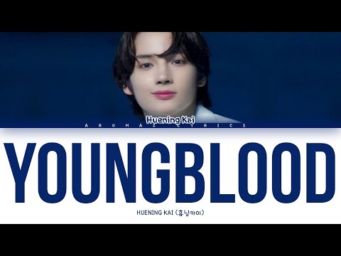 HUENING KAI - YOUNG BLOOD' Lyrics