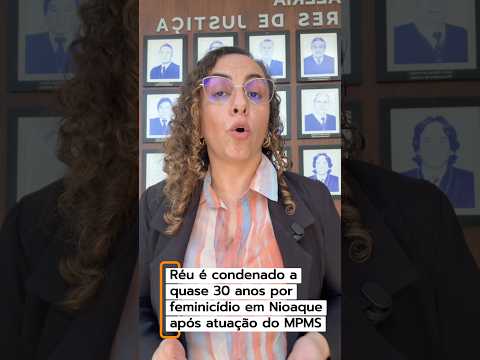 Réu é condenado a quase 30 anos por feminicídio em Nioaque após atuação do MPMS