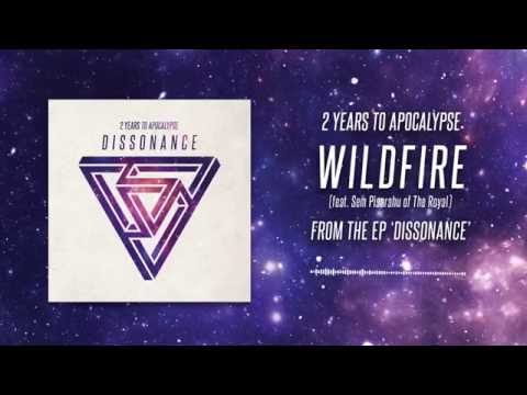 2 Years to Apocalypse - Wildfire (feat. Sem Pisarahu of The Royal)
