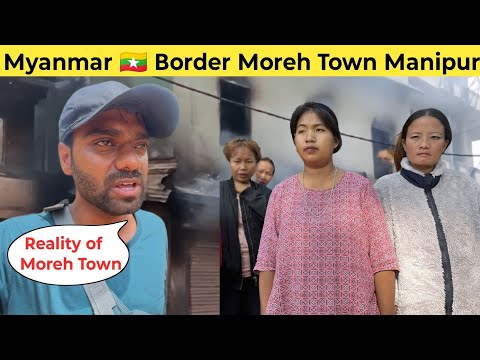 Explore India 🇮🇳 Myanmar 🇲🇲 Border Moreh Town Manipur